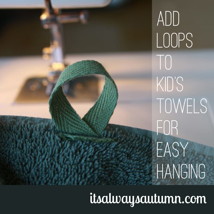 make: restore your sanity in 15 minutes {add loops to towels for easy  hanging} - It's Always Autumn