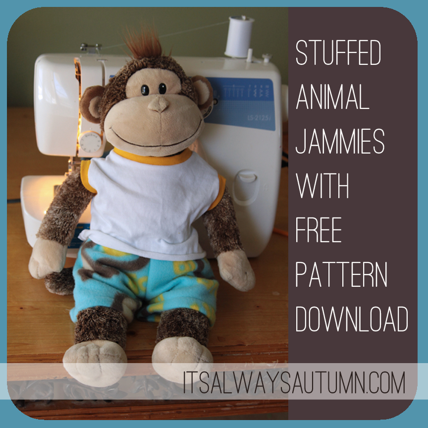 sew: stuffed animal jammies {free pattern!} - It's Always ...