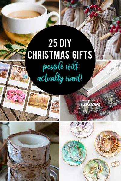 25 Amazing DIY Christmas Gifts People Actually Want! - It's Always Autumn