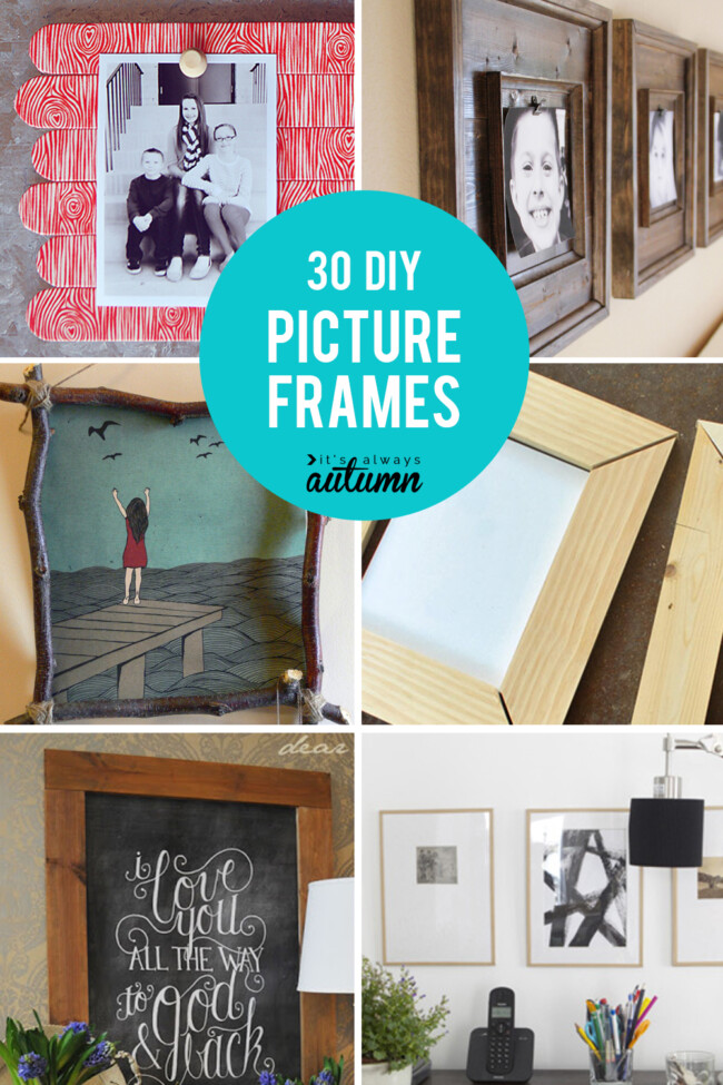 20 Best Diy Picture Frame Tutorials - It's Always Autumn