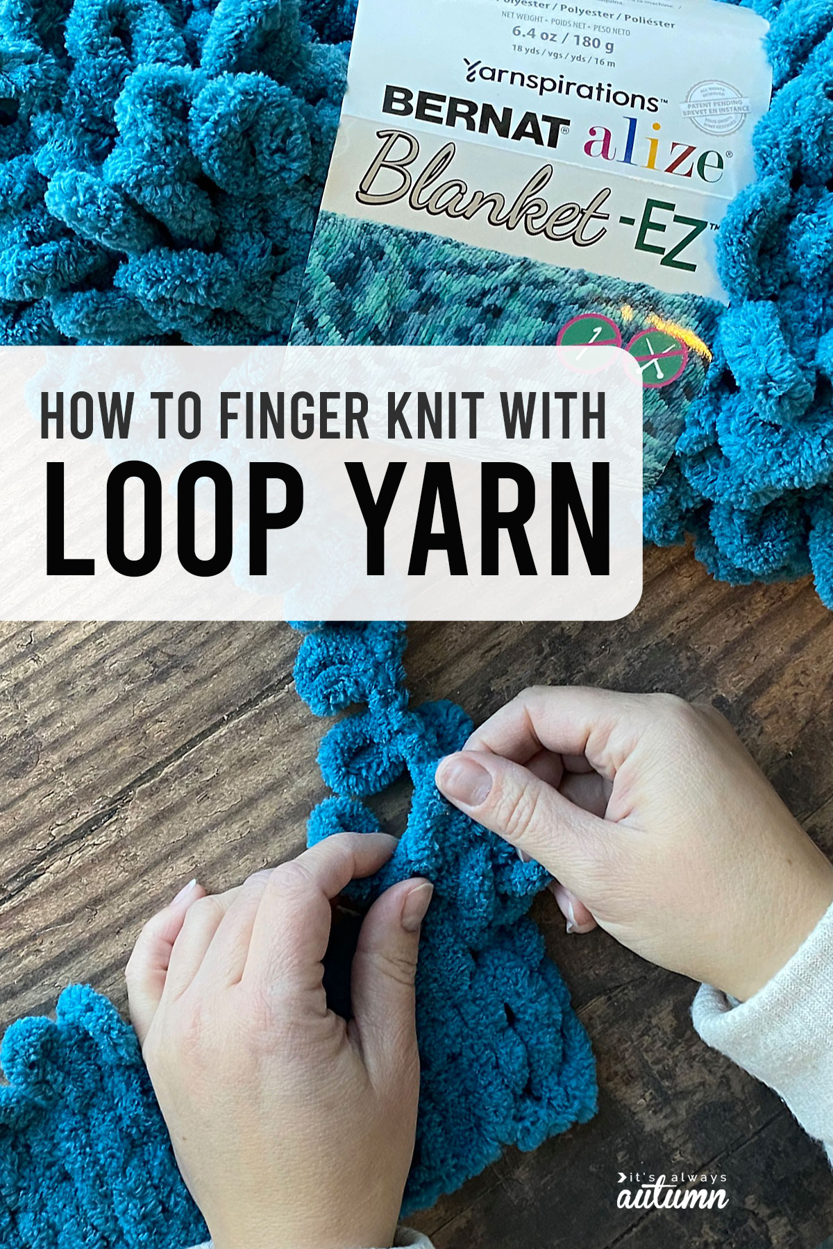 Loop Yarn for Beginners {Everything you need to know!} - It's Always Autumn